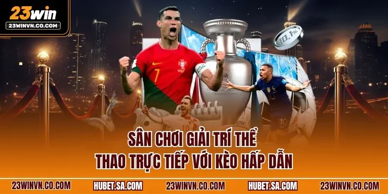 Sân chơi giải trí thể thao trực tiếp với kèo hấp dẫn