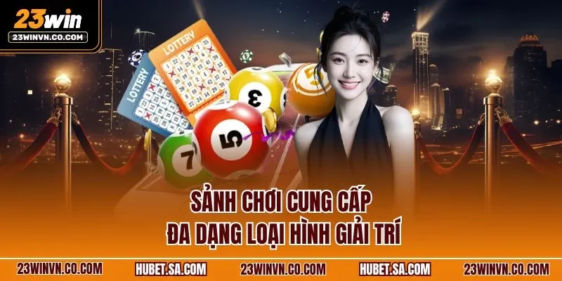 Sảnh chơi cung cấp đa dạng loại hình giải trí 